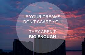 If Your Dreams Don't Scare You . . .